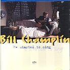 Bill Champlin (Ex-Chicago) - He Started To Sing
