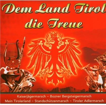 Dem Land Tirol Die Treue - Various