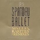 Spandau Ballet - Singles, Rarities & Remix (2 CDs)