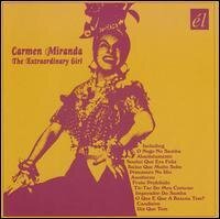 Carmen Miranda - Extraordinary Girl