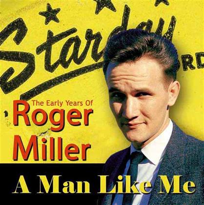 Roger Miller - Man Like Me: The Early Years Of Roger