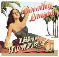 Dorothy Lamour - Queen Of The Hollywood Islands