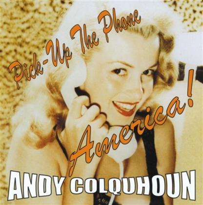 Andy Colquhoun - Pick Up The Phone America