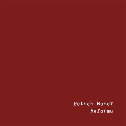 Petsch Moser - Reforma
