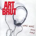 Art Brut - Nagnagnagnag