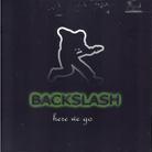 Backslash - Here We Go