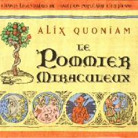 Quoniam Alix - Le Pommier Miraculeux