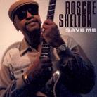 Roscoe Shelton - Save Me