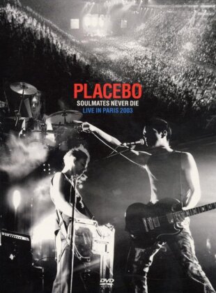 Placebo - Soulmates never die: live in Paris 2003