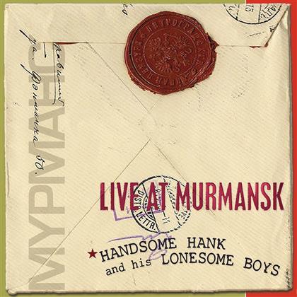 Handsome Hank - Live At Murmansk