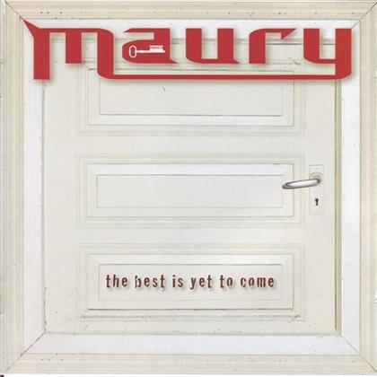 Maury - Best Is Yet To Come