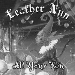 The Leather Nun - All Your Kin