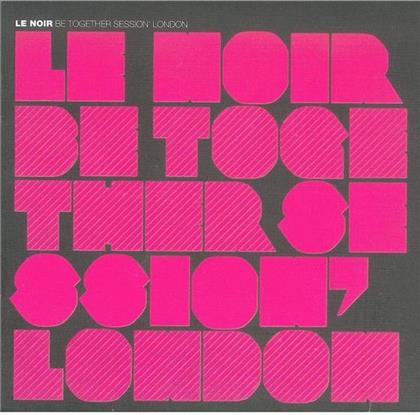Le Noir - Be Together Session - London (2 CD)