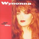 Wynonna Judd - Tell My Why