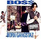 The Boss - Born Gangstaz
