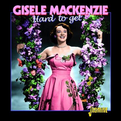 Gisele MacKenzie - Hard To Get