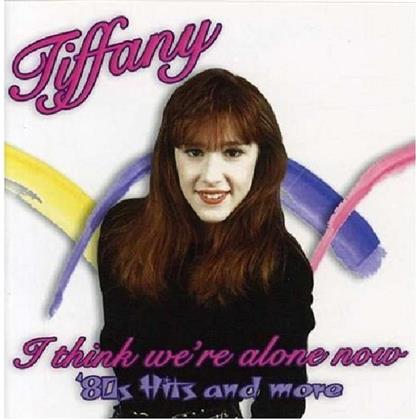 Tiffany - I Think Were Alone Now: 80S Hits & More