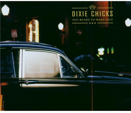 The Chicks (Dixie Chicks) - Not Ready To Make Nice