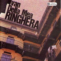 Ivan Della Mea - Ringhera