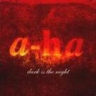 A-Ha - Dark Is The Night