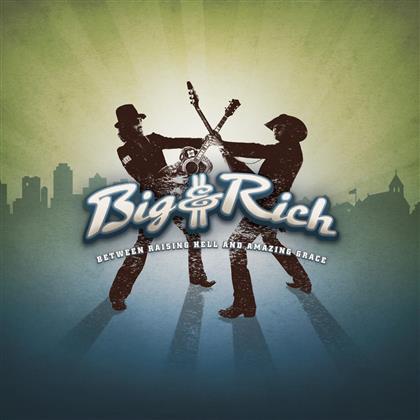 Big & Rich - Between Raising Hell & Amazing Grace