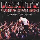 Ignite - Our Darkest Days (Limited Tour Edition)