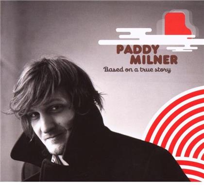 Paddy Milner - Based On A True Story