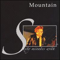 Mountain - Sixty Minutes With Mountain