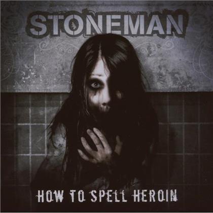 Stoneman - How To Spell Heroin