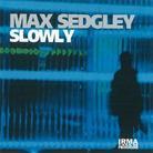 Max Sedgley - Slowly