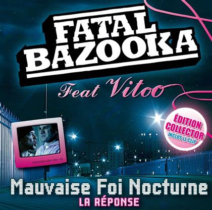 Fatal Bazooka - Mauvaise Foi Nocturne 2