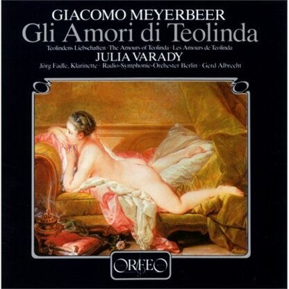 Julia Varady, Jörg Fadle, Giacomo Meyerbeer (1791-1864), Gerd Albrecht & Radiosinfonieorchester Berlin - Gli Amori Di Teolinda(Gesamt)