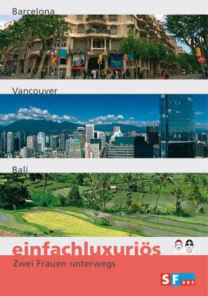 Einfachluxuriös- Zwei Frauen unterwegs - Vol. 4 - Barcelona, Vancouver, Bali