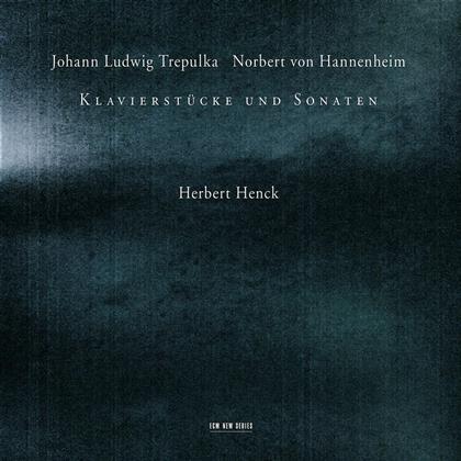 Herbert Henck & Trepulka Johann Ludwig / Von Hannenheim - Klavierstücke Und Sonaten