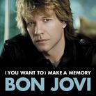Bon Jovi - You Want To Make A Memory