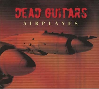 Dead Guitars - Airplanes