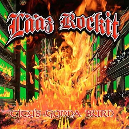 Laaz Rockit - City's Gonna Burn (New Version)