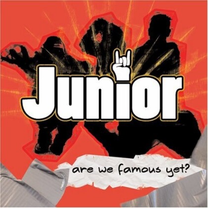 Junior - Are We Famous Yet