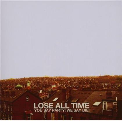 You Say Party! We Say Die - Lose All Time