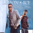 Lemon Ice - Girl You Know It's True