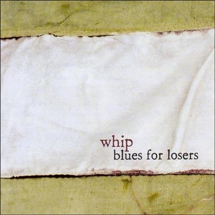 Whip (Timesbold) - Blues For Losers