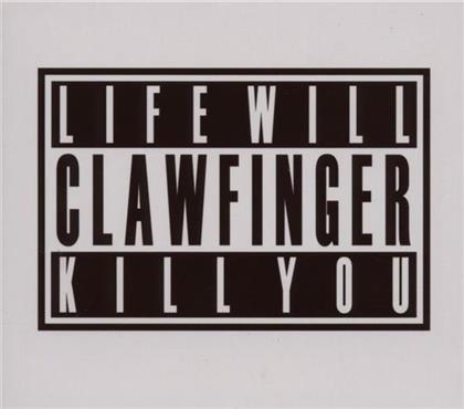 Clawfinger - Life Will Kill You (Limited Edition)