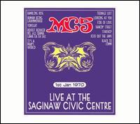 MC5 - Live At The Saginaw Civiv