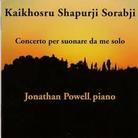 Jonathan Powell & Kaikhosru Shapurji Sorabji - Concerto Per Suonare Da Me Solo