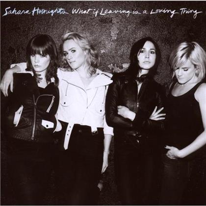 Sahara Hotnights - What If Leaving Is A Loving Thing