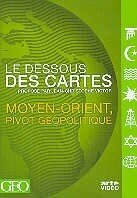 Le dessous des cartes - Moyen-Orient, pivot géopolitique