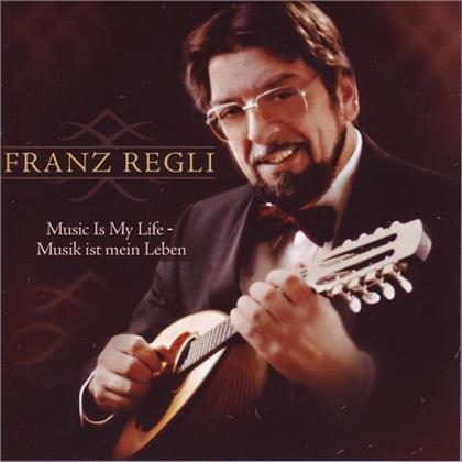Franz Regli - Music Is My Life - Musik Ist Mein Leben