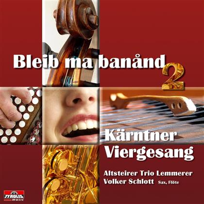 Kärntner Viergesang - Bleib Ma Banand 2