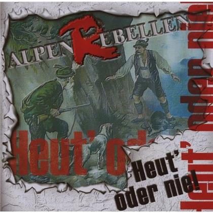 Alpenrebellen - Heut Oder Nie