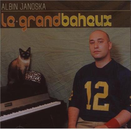 Albin Janoska - Le Grand Baheux